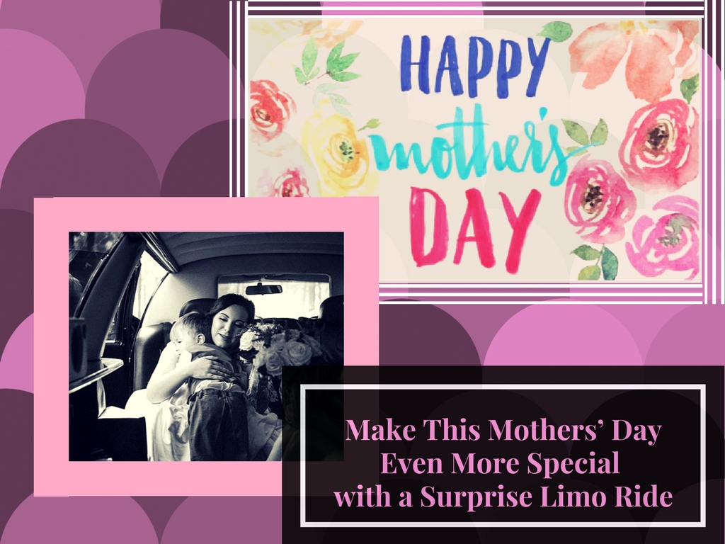 Make This Mothers’ Day Even More Special with a Surprise Limo Ride